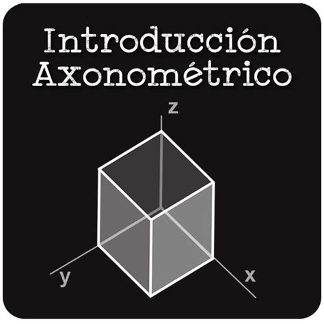 Introducción a Sistema Axonométrico Dibujo Técnico Bachillerato