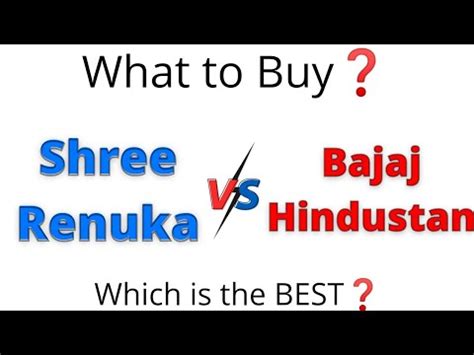 Bajaj Hindustan Sugar V S Shree Renuka Sugar What To Buy Which Is The