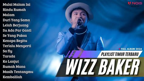 WIZZ BAKER MULAI MALAM INI FULL ALBUM TERBARU 2024 YouTube