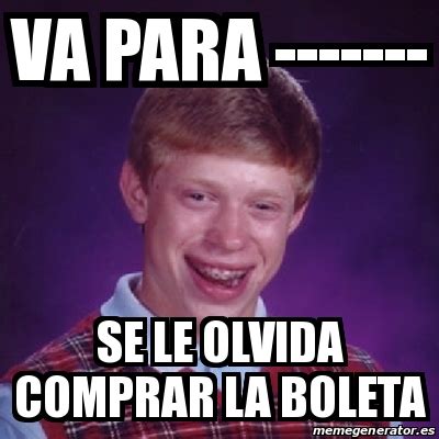 Meme Bad Luck Brian Va Para Se Le Olvida Comprar La Boleta