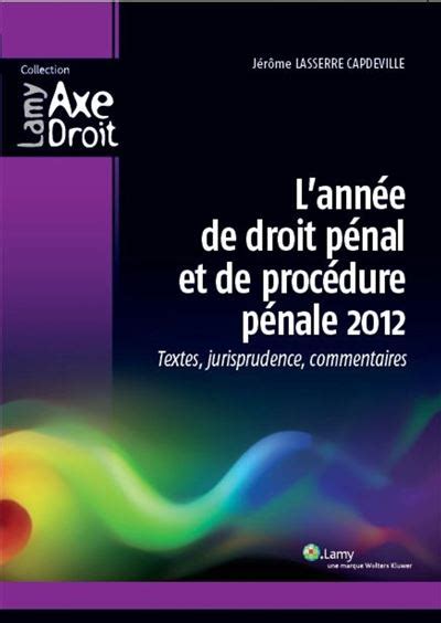 L année de droit pénal et de procédure pénale 2012 Textes