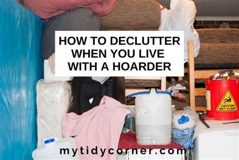 How To Declutter When You Live With A Hoarder Helpful Tips