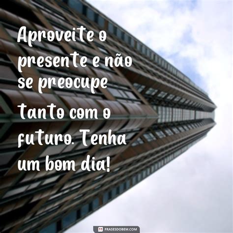 Comece O Dia Positividade Confira As Melhores Frases Inspiradoras