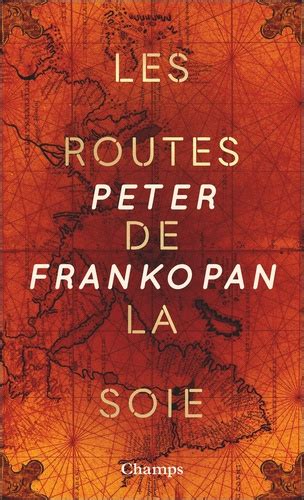 Les Routes De La Soie Lhistoire Du Coeur Du De Peter Frankopan