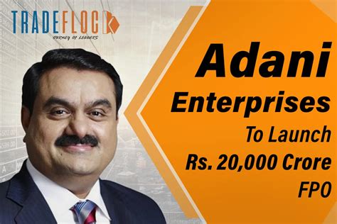 Launch Of Rs 20 000 Crore FPO Next Big Step By Adani