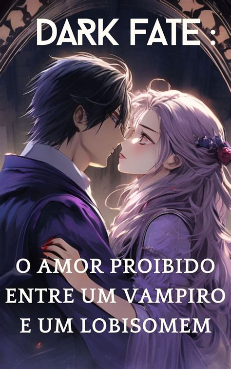 Amazon Br EBooks Kindle Dark Fate O Amor Proibido Entre Uma