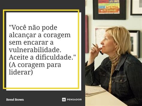 Você não pode alcançar a Brené Brown Pensador