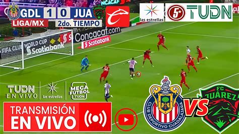 🔴 Chivas Vs Juarez Fc En Vivo ⚽jornada 6 2024 Tudn Chivas Vs