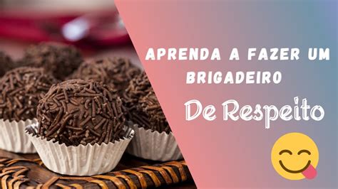 Como FAZER BRIGADEIRO De RESPEITO O SEGREDO Brigadeiro Perfeito