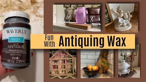 Antiquing Wax On All The Things YouTube