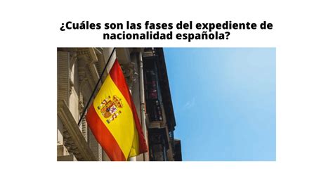 Cuáles son las fases del expediente de nacionalidad española