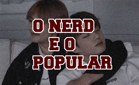 História O NERD E O POPULAR Vkook História escrita por taegguk