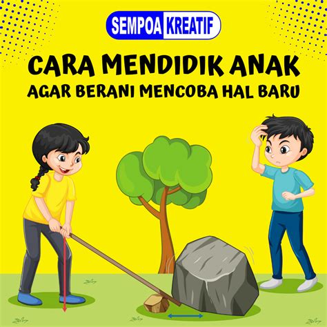 mendidik anak  berani mencoba hal  sempoa kreatif