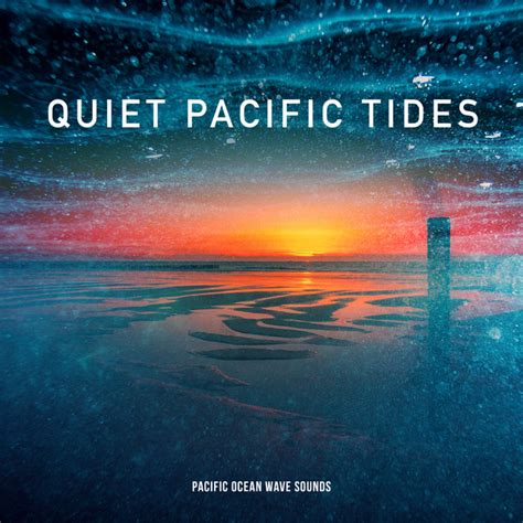 Quiet Pacific Tides Album By Pacific Ocean Wave Sounds Spotify