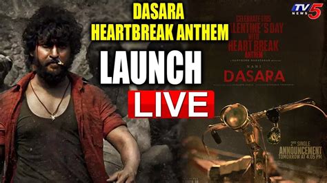 Live Dasara Second Single Ori Vaari Heartbreak Anthem Launch