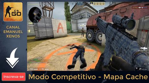 Jogando Modo Competitivo No Mapa Cache Cs Go Youtube