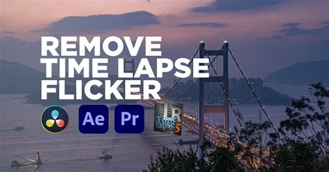 Remove Flicker From Time Lapse Time Lapse Magazine