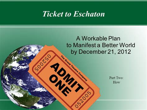 Ticket To Eschaton A Workable Plan To Manifest A Better World By