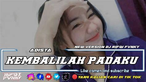 DJ KEMBALILAH PADAKU ADISTA ENAK BUAT NYANTAI YouTube