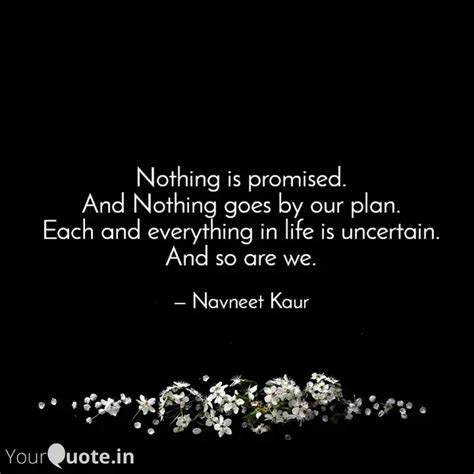 Nothing Is Promised And Quotes Writings By Navneet Kaur