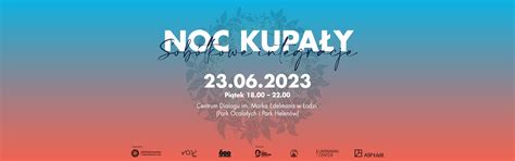 noc kupaly sobotkowe integracje centrum dialogu im marka edelmana