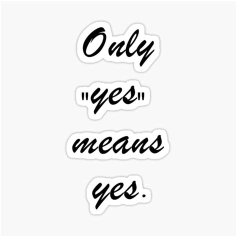 Only Yes Means Yes Sticker For Sale By Alleybpt Redbubble