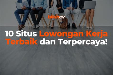 10 Situs Lowongan Kerja Terbaik Dan Terpercaya Blog Bikincv