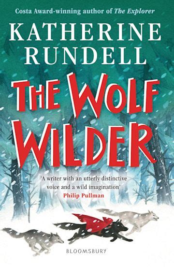 The Wolf Wilder: : Katherine Rundell: Bloomsbury Children's Books