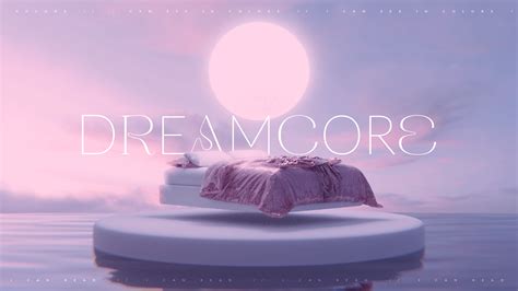 Dreamcore Exploring The Sleep Behance