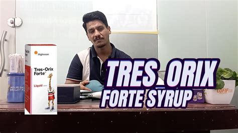 Tres Orix Forte Syrupuses Compositions Dosage Functions Youtube