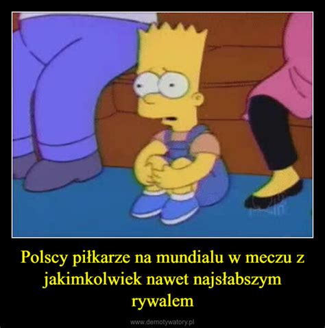 Polscy Pi Karze Na Mundialu W Meczu Z Jakimkolwiek Nawet Najs Abszym