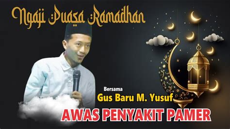 Ngaji Ati Ngaji Cerdas Awas Karo Penyakit Pamer Gus Baru M Yusuf