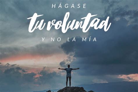 HAGASE TU VOLUNTAD Y NO LA MÍA En Casa de Dios