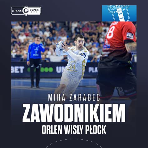 Miha Zarabec Zawodnikiem Orlen Wis Y P Ock Orlen Superliga