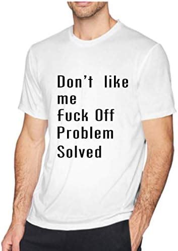 Don T Like Me Fuck Off Problem Solved Wenkai Short Sleeve T Shirt Men S