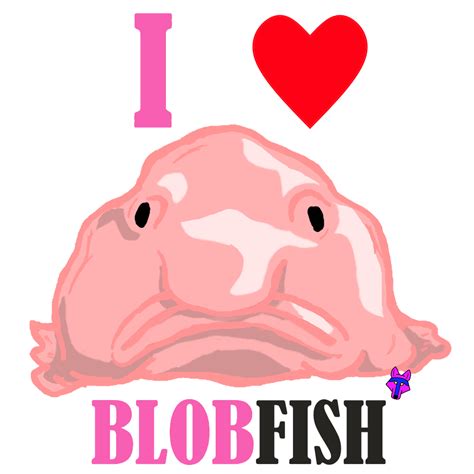 I Love Blobfish I Hope You Do Designed By Paw Pawtees