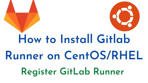 How To Install Gitlab Runner On Centos Rhel Fedora