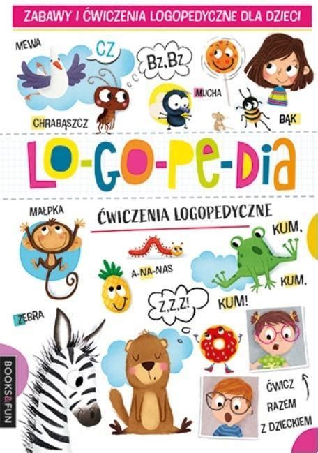 LOGOPEDIA Zabawy i ćwiczenia logopedyczne 10698026363 Książka Allegro