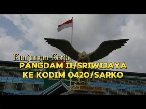 Kunjungan Kerja Pangdam II Sriwijaya Ke Kodim 0420 Sarko YouTube