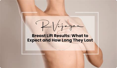 Breast Lift Results: What to Expect and How Long They Last | Roshan Vijayan