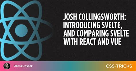 Introducing Svelte And Comparing Svelte With React And Vue Css Tricks