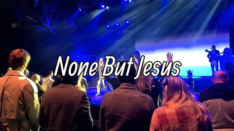 None But Jesus Hillsong Youtube