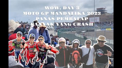 WOW DAY 3 MOTO GP MANDALIKA 2023 II PANAS PEMBALAP BANYAK YANG CRASH