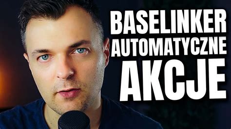 Automatyczne Akcje W Baselinkerze Dla Pocz Tkuj Cych Youtube