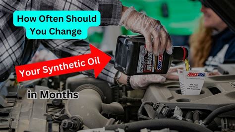 How Often Should You Change Your Synthetic Oil In Months Youtube