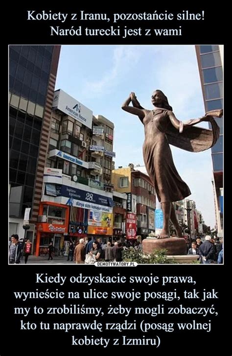 Kobiety Z Iranu Pozosta Cie Silne Nar D Turecki Jest Z Wami Kiedy