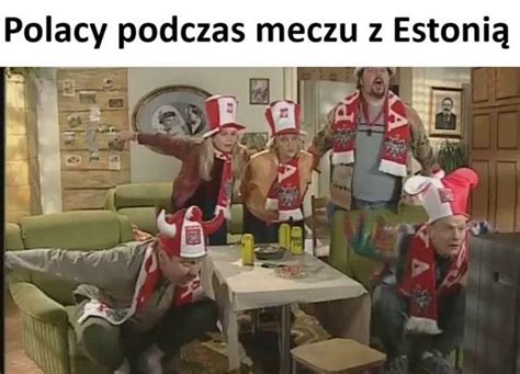 Memy Po Meczu Polska Estonia Portal I Pl