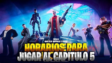 CUANDO SE PODRA JUGAR AL CAPITULO 5 TEMPORADA 1 FORTNITE HORARIOS DE