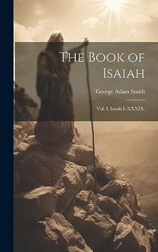 The Book Of Isaiah Vol I Isaiah I Xxxix By Sir George Adam Smith Goodreads