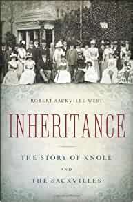 Inheritance The Story Of Knole And The Sackvilles Sackville West